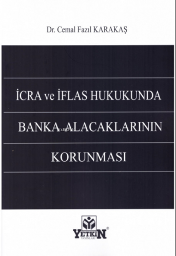 İcra ve İflas Hukukunda Banka Alacaklarının Korunması | Cemal Fazıl Ka