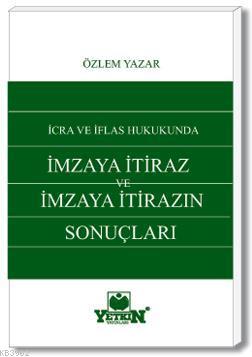 İcra ve İflâs Hukukunda İmzaya İtiraz ve İmzaya İtirazın Sonuçları | Ö