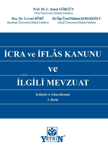 İcra Ve İflâs Kanunu Ve İlgili Mevzuat | L. Şanal Görgün | Yetkin Yayı