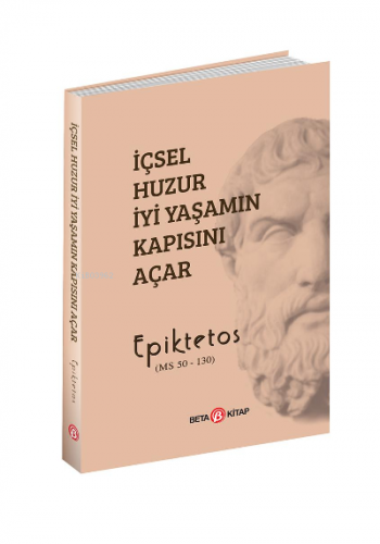 İçsel Huzur İyi Yaşamın Kapısını Açar | Epiktetos | Beta Basım Yayın