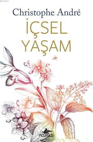 İçsel Yaşam | Christophe André | Pegasus Yayıncılık