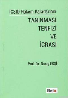 ICSID Hakem Kararlarının Tanınması Tenfizi ve İcrası | Nuray Ekşi | Be