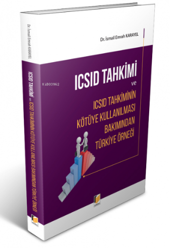 Icsid Tahkimi Ve Icsid Tahkiminin Kötüye Kullanılması Bakımından Türki