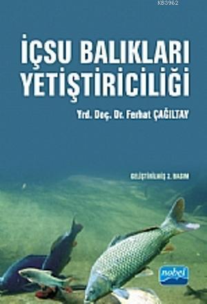 İçsu Balıkları Yetiştiriciliği | Ferhat Çağıltay | Nobel Akademik Yayı