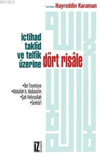 İctihad Taklîd ve Telfîk Üzerine Dört Risale | Abdullah B. Abdulazim |