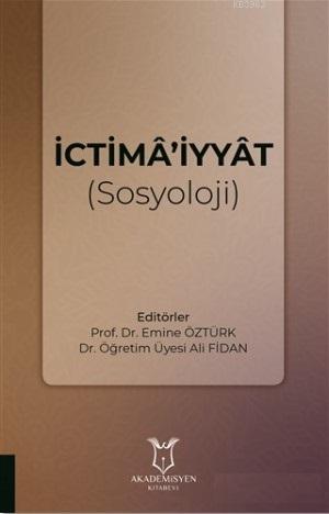 İctima'iyyat (Sosyoloji) | Emine Öztürk | Akademisyen Kitabevi