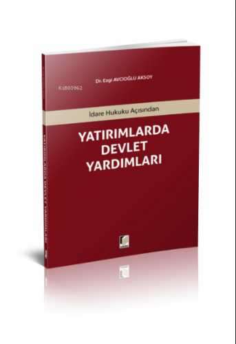 İdare Hukuku Açısından Yatırımlarda Devlet Yardımları | Ezgi Avcıoğlu 