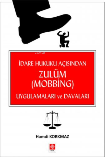 İdare Hukuku Açısından Zulüm ( Mobbing ) Uygulamaları ve Davaları | Ha