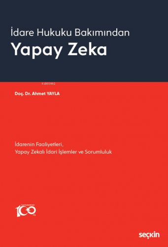 İdare Hukuku Bakımından Yapay Zeka | Ahmet Yayla | Adalet Yayınevi