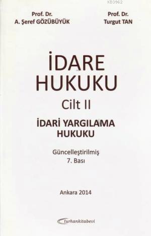 İdare Hukuku Cilt 2; İdari Yargılama Hukuku | A. Şeref Gözübüyük | Tur