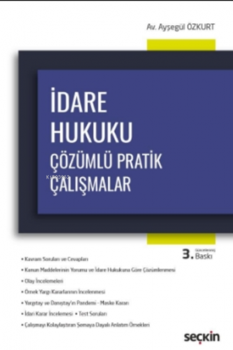 İdare Hukuku Çözümlü Pratik Çalışmalar | Ayşegül Özkurt | Seçkin Yayın