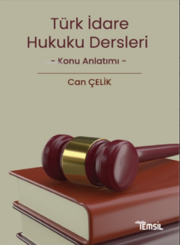 İdare Hukuku Dersleri Konu Anlatımı | Can Çelik | Temsil Kitap