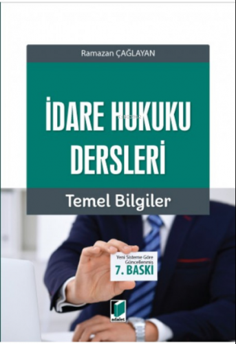 İdare Hukuku Dersleri Temel Bilgiler | Ramazan Çağlayan | Adalet Yayın