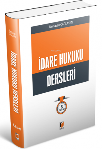 İdare Hukuku Dersleri | Ramazan Çağlayan | Adalet Yayınevi