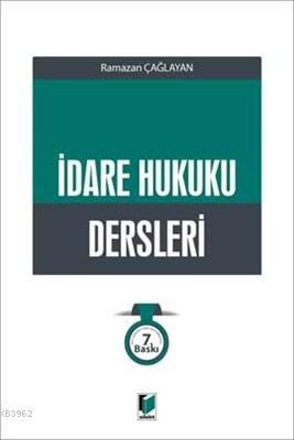 İdare Hukuku Dersleri | Ramazan Çağlayan | Adalet Yayınevi