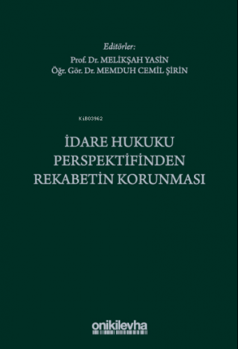 İdare Hukuku Perspektifinden Rekabetin Korunması | Melikşah Yasin | On