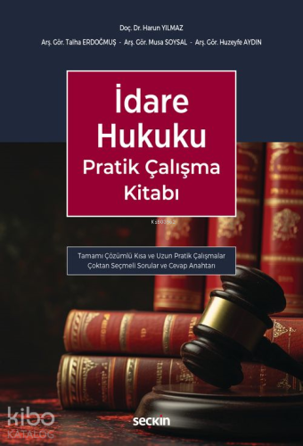 İdare Hukuku Pratik Çalışma Kitabı;Tamamı Çözümlü Kısa ve Uzun Pratik 