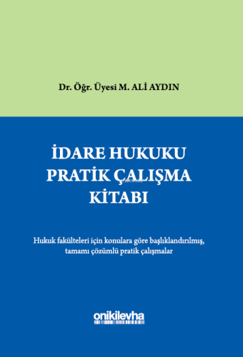 İdare Hukuku Pratik Çalışma Kitabı | M. Ali Aydın | On İki Levha Yayın