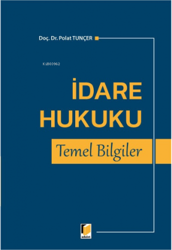 İdare Hukuku Temel Bilgiler | Polat Tunçer | Adalet Yayınevi