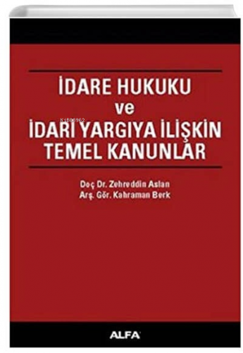 İdare Hukuku ve İdari Yargıya İlişkin Temel Kanunlar | Kahraman Berk |