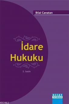 İdare Hukuku | Bilal Canatan | Detay Yayıncılık