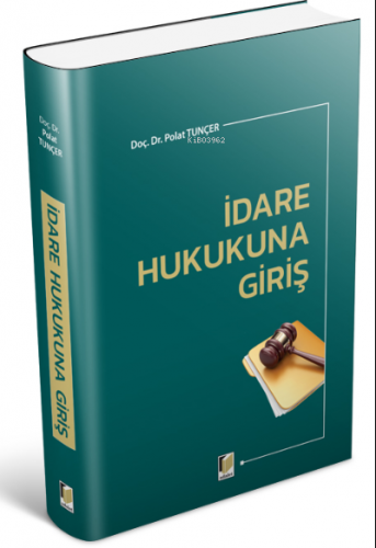 İdare Hukukuna Giriş | Polat Tunçer | Adalet Yayınevi