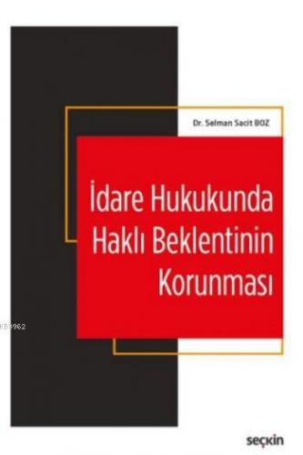 İdare Hukukunda Haklı Beklentinin Korunması (Ciltli) | Selman Sacit Bo