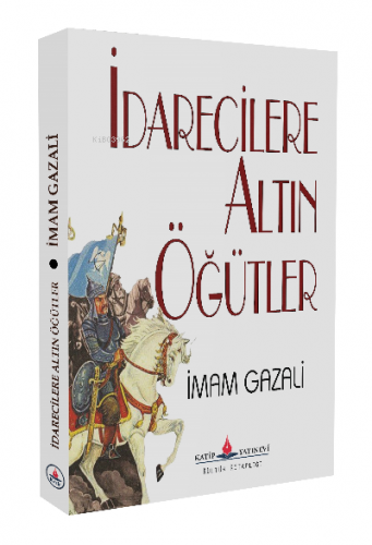 İdarecilere Altın Öğütler | İmamGazali | Katip Yayınevi