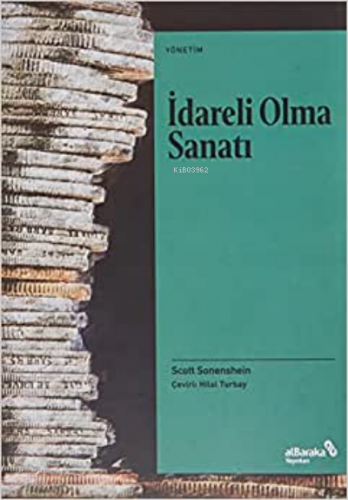 İdareli Olma Sanatı | Scott Sonenshein | Albaraka Yayınları