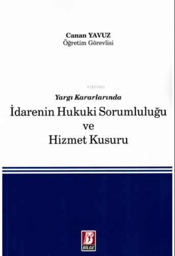 İdarenin Hukuki Sorumluluğu ve Hizmet Kusuru | Canan Yavuz | Bilge Yay