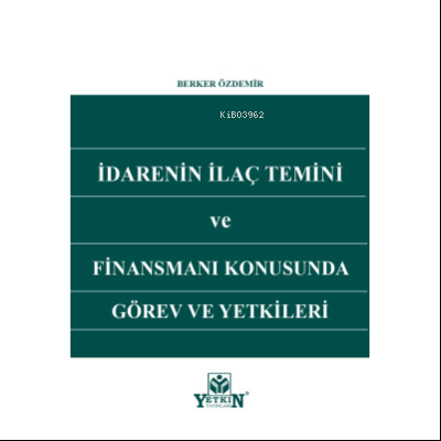 İdarenin İlaç Temini ve Finansmanı Konusunda Görev ve Yetkileri | Berk