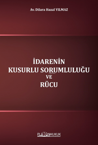 İdarenin Kusurlu Sorumluluğu Ve Rücu | Dilara Hazal Yılmaz | Platon Hu