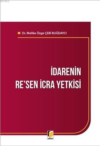 İdarenin Re'sen İcra Yetkisi | Melike Özge Çebi Buğdaycı | Adalet Yayı