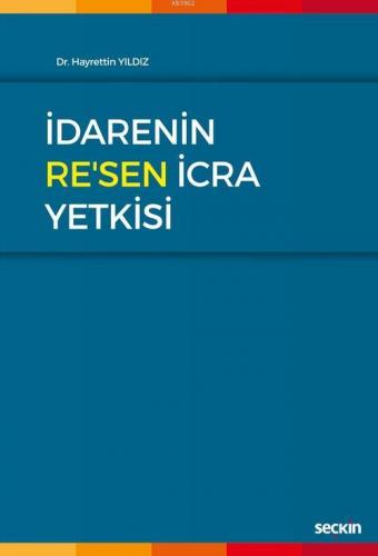 İdarenin Re'sen İcra Yetkisi | Hayrettin Yıldız | Seçkin Yayıncılık