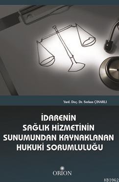 İdarenin Sağlık Hizmetinin Sunumundan Kaynaklanan Hukuki Sorumluluğu |