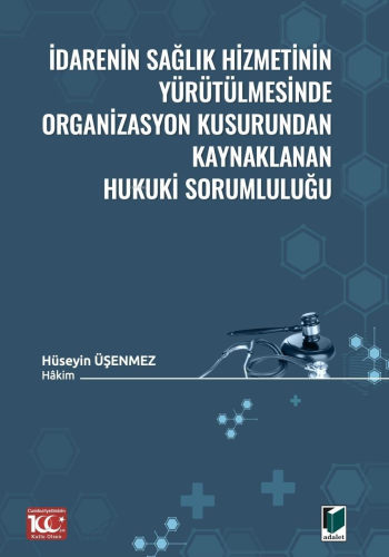 İdarenin Sağlık Hizmetinin Yürütülmesinde Organizasyon Kusurundan Kayn