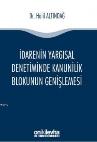 İdarenin Yargısal Denetiminde Kanunilik Blokunun Genişlemesi | Halil A