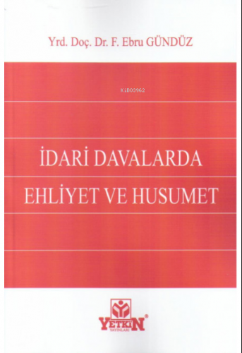 İdari Davalarında Ehliyet ve Husumet | F. Ebru Gündüz | Yetkin Yayınla