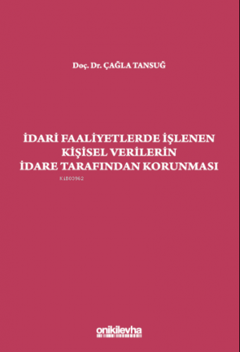 İdari Faaliyetlerde İşlenen Kişisel Verilerin İdare Tarafından Korunma