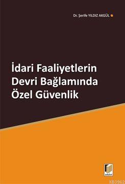 İdari Faaliyetlerin Devri Bağlamında Özel Güvenlik | Şerife Yıldız Akg