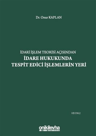 İdari İşlem Teorisi Açısından İdare Hukukunda Tespit Edici İşlemlerin 