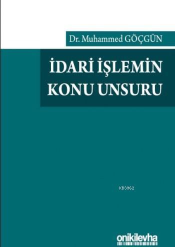 İdari İşlemin Konu Unsuru | Muhammed Göçgün | On İki Levha Yayıncılık