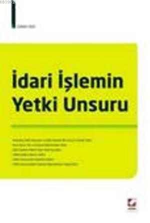 İdari İşlemin Yetki Unsuru | Güher Ulu | Seçkin Yayıncılık