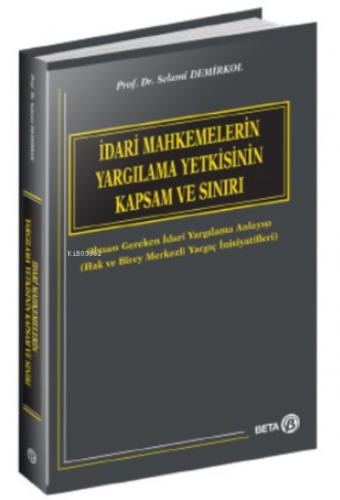 İdari Mahkemelerin Yargılama Yetkisinin Kapsam ve Sınırı | Selami Demi