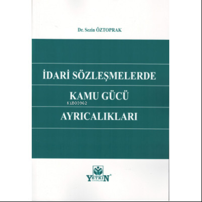 İdari Sözleşmelerde Kamu Gücü Ayrıcalıkları | Sezin Öztoprak | Yetkin 