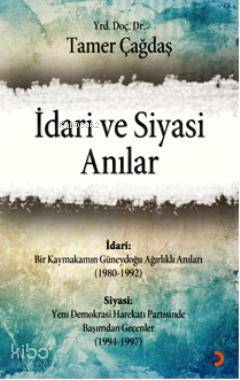 İdari ve Siyasi Anılar | Tamer Çağdaş | Can Yayınları