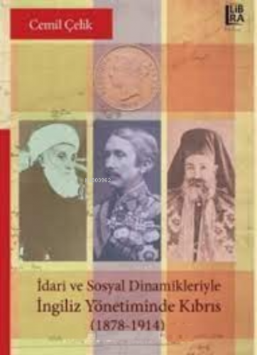 İdari Ve Sosyel Dinamikleriyle İngiliz Yönetiminde Kıbrıs : (1878-1914