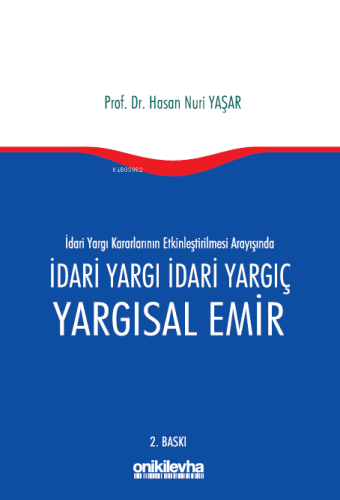 İdari Yargı Kararlarının Etkinleştirilmesi Arayışında İdari Yargı İdar