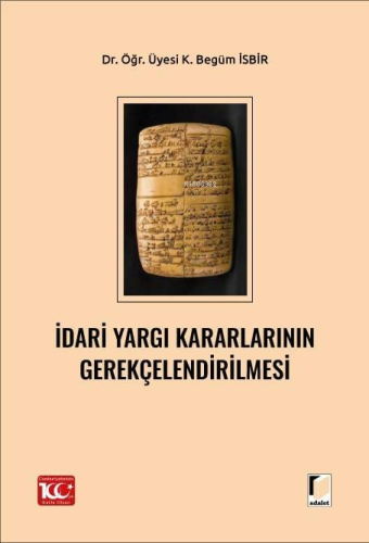 İdari Yargı Kararlarının Gerekçelendirilmesi | K. Begüm İsbir | Adalet