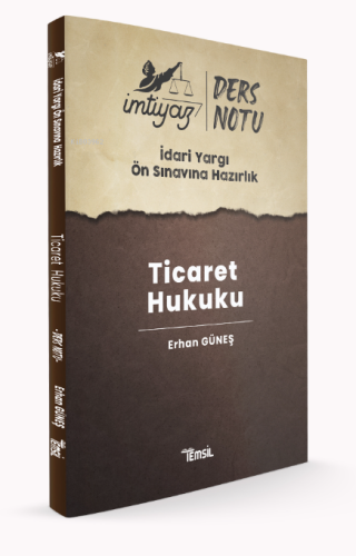 İdari Yargı Ön Sınavına Hazırlık Ticaret Hukuku Ders Notları | Erhan G